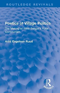 Poetics of Village Politics: The Making West Bengal's Rural Communism