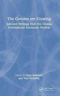 the Corners are Glowing: Selected Writings from Ottawa International Animation Festival