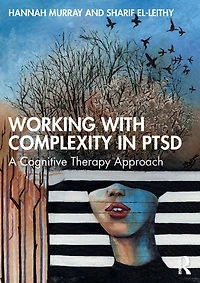 Working with Complexity PTSD: A Cognitive Therapy Approach