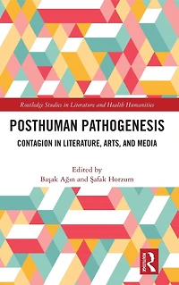Posthuman Pathogenesis: Contagion Literature, Arts, and Media