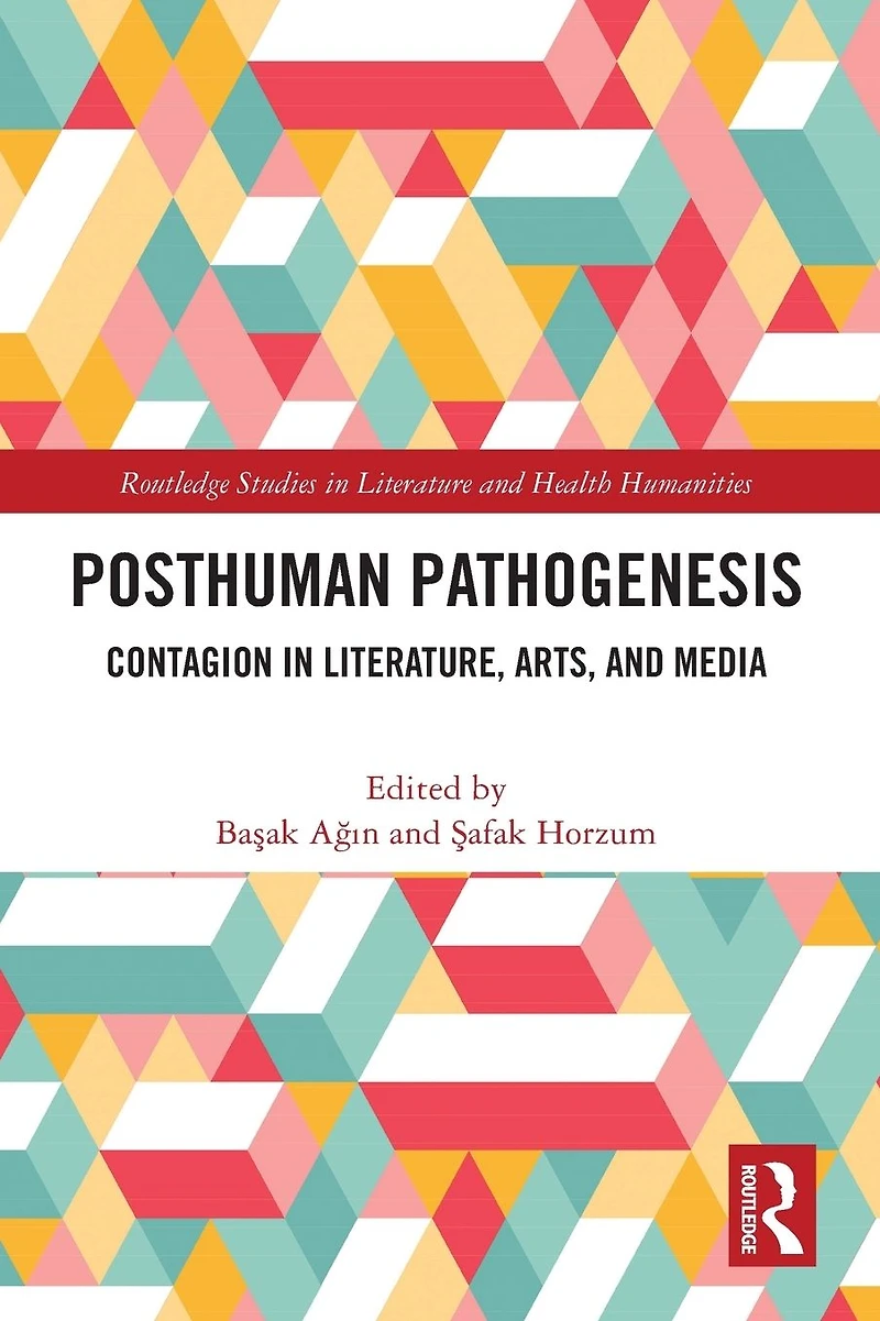 Posthuman Pathogenesis: Contagion Literature, Arts, and Media