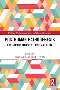 Posthuman Pathogenesis: Contagion Literature, Arts, and Media