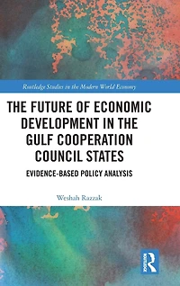 the Future of Economic Development Gulf Cooperation Council States: Evidence-Based Policy Analysis