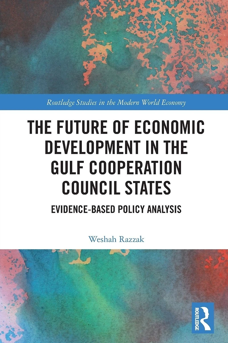 the Future of Economic Development Gulf Cooperation Council States: Evidence-Based Policy Analysis