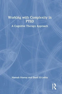 Working with Complexity PTSD: A Cognitive Therapy Approach