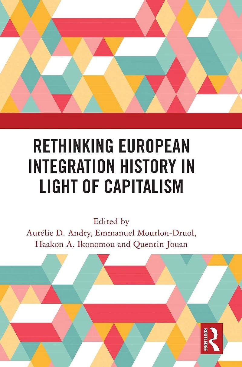 Rethinking European Integration History Light of Capitalism