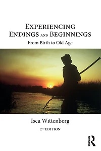 Experiencing Endings and Beginnings: From Birth to Old Age