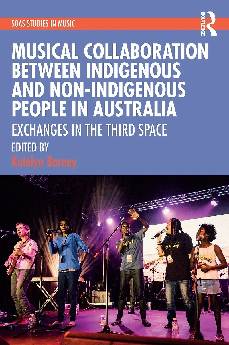 Musical Collaboration Between Indigenous and Non-Indigenous People Australia: Exchanges The Third Space