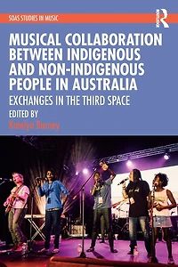 Musical Collaboration Between Indigenous and Non-Indigenous People Australia: Exchanges The Third Space