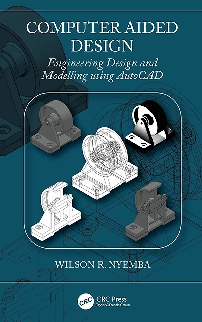 Computer Aided Design: Engineering Design and Modeling using AutoCAD