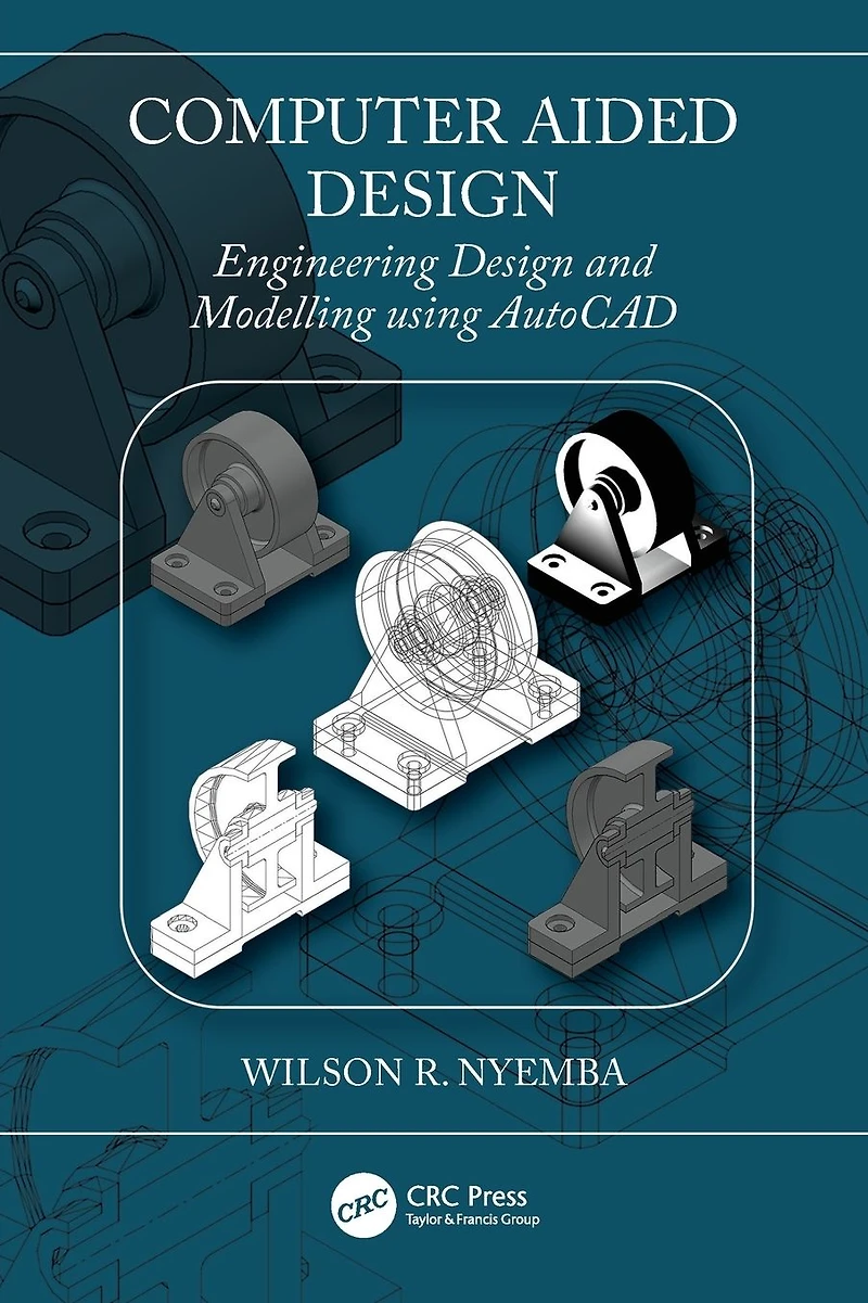 Computer Aided Design: Engineering Design and Modeling using AutoCAD