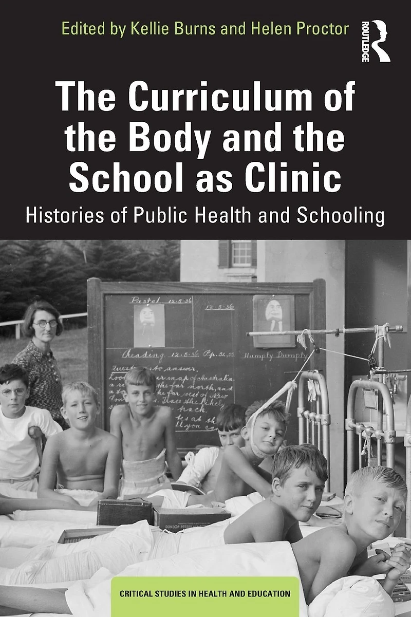 the Curriculum of Body and School as Clinic: Histories Public Health Schooling