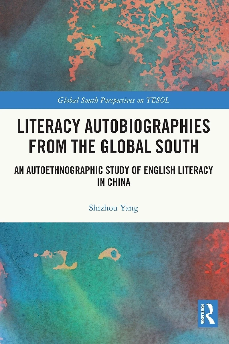 Literacy Autobiographies from the Global South: An Autoethnographic Study of English China