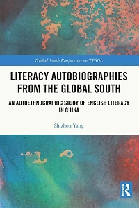Literacy Autobiographies from the Global South: An Autoethnographic Study of English China