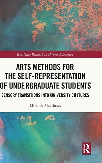 Arts Methods for the Self-Representation of Undergraduate Students: Sensory Transitions into University Cultures