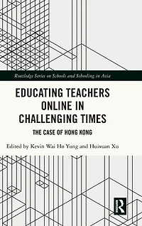 Educating Teachers Online Challenging Times: The Case of Hong Kong