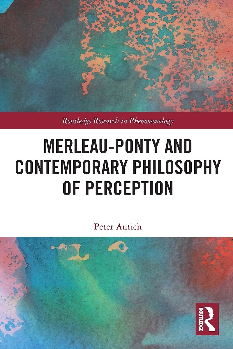 Merleau-Ponty and Contemporary Philosophy of Perception