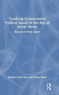 Teaching Controversial Political Issues the Age of Social Media: Research from Israel