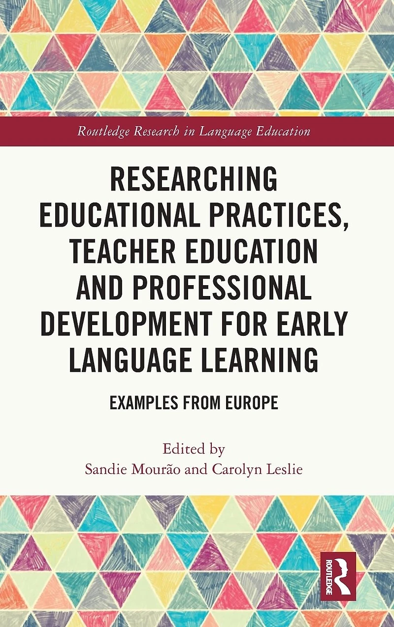 Researching Educational Practices, Teacher Education and Professional Development for Early Language Learning: Examples from Europe