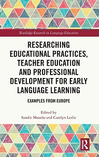 Researching Educational Practices, Teacher Education and Professional Development for Early Language Learning: Examples from Europe