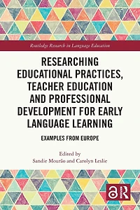 Researching Educational Practices, Teacher Education and Professional Development for Early Language Learning: Examples from Europe