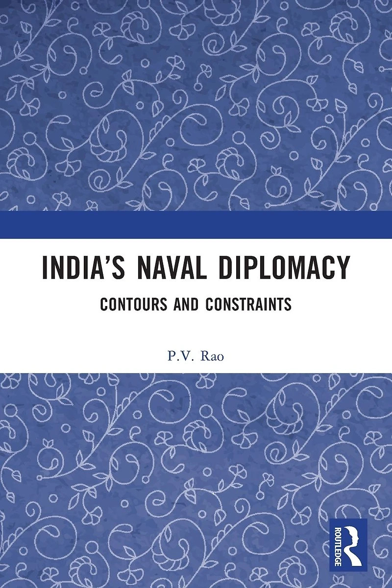 India's Naval Diplomacy: Contours and Constraints