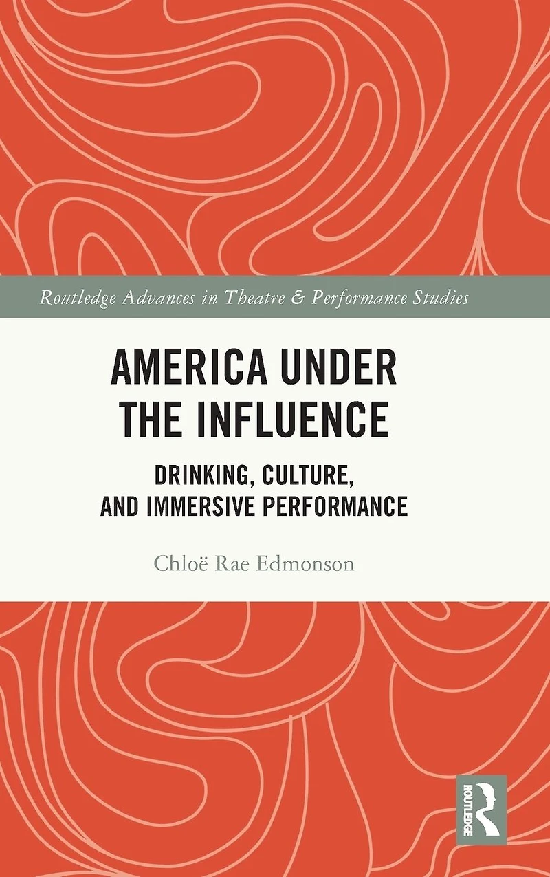 America Under the Influence: Drinking, Culture, and Immersive Performance