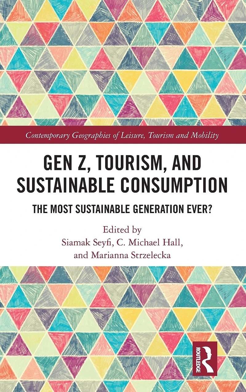 Gen Z, Tourism, and Sustainable Consumption: The Most Generation Ever?