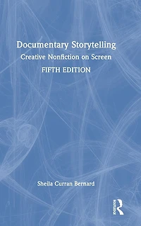Documentary Storytelling: Creative Nonfiction on Screen