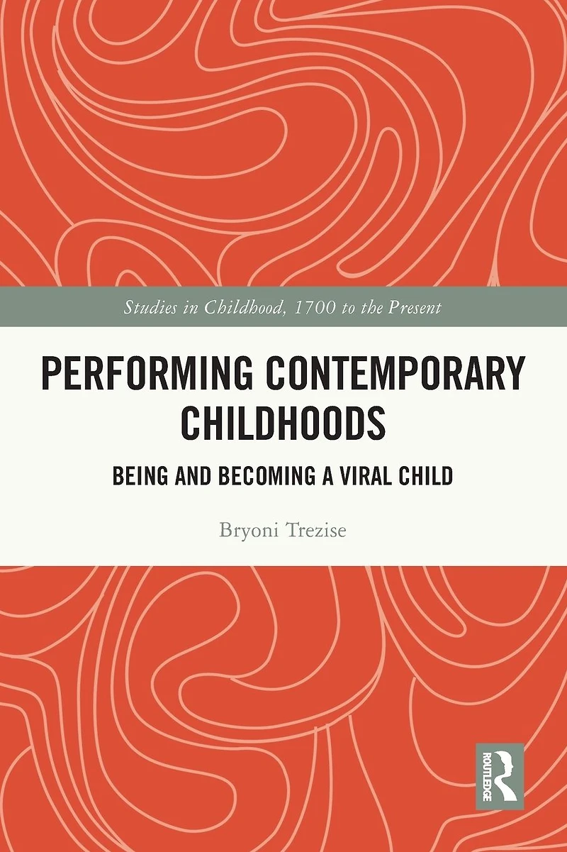Performing Contemporary Childhoods: Being and Becoming a Viral Child
