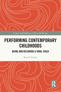 Performing Contemporary Childhoods: Being and Becoming a Viral Child
