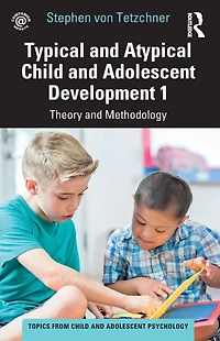 Typical and Atypical Child Adolescent Development 1 Theory Methodology