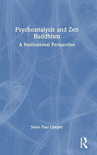 Psychoanalysis and Zen Buddhism: A Realizational Perspective