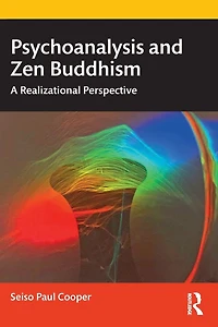 Psychoanalysis and Zen Buddhism: A Realizational Perspective