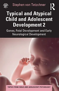 Typical and Atypical Child Adolescent Development 2 Genes, Fetal Early Neurological
