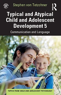 Typical and Atypical Child Adolescent Development 5 Communication Language