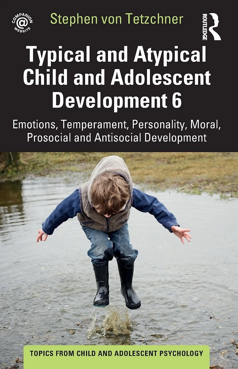 Typical and Atypical Child Adolescent Development 6 Emotions, Temperament, Personality, Moral, Prosocial Antisocial