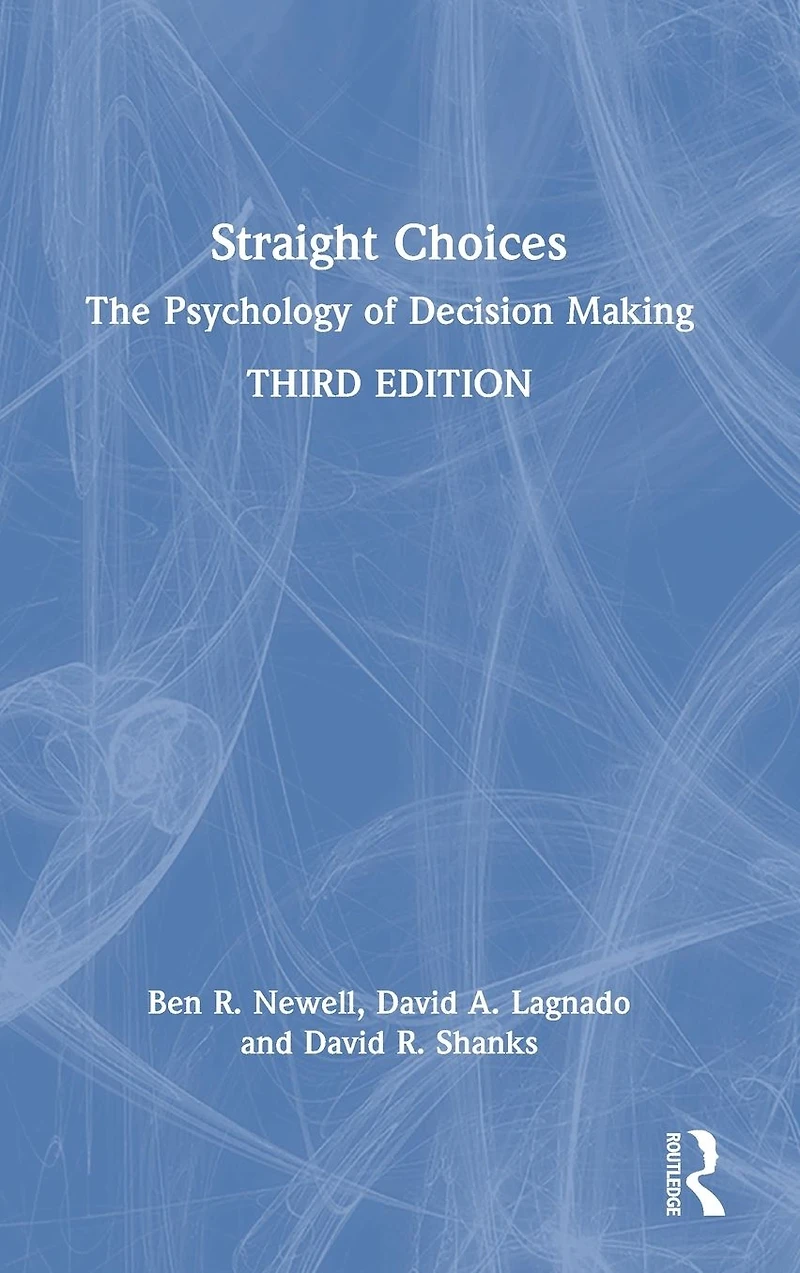 Straight Choices: The Psychology of Decision Making