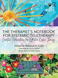 The Therapist's Notebook for Systemic Teletherapy: Creative Interventions Effective Online Therapy