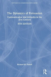 the Dynamics of Persuasion: Communication and Attitudes 21st Century