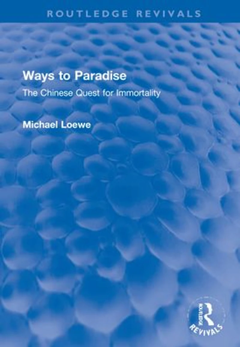 Ways to Paradise: The Chinese Quest for Immortality