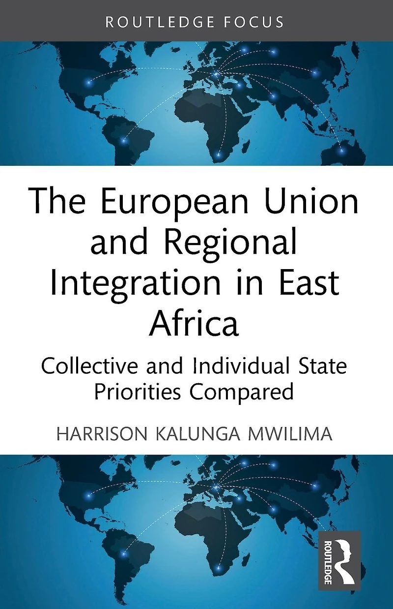 The European Union and Regional Integration East Africa: Collective Individual State Priorities Compared