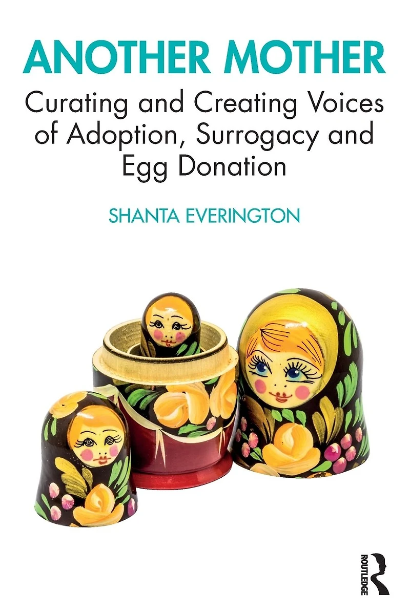 Another Mother: Curating and Creating Voices of Adoption, Surrogacy Egg Donation
