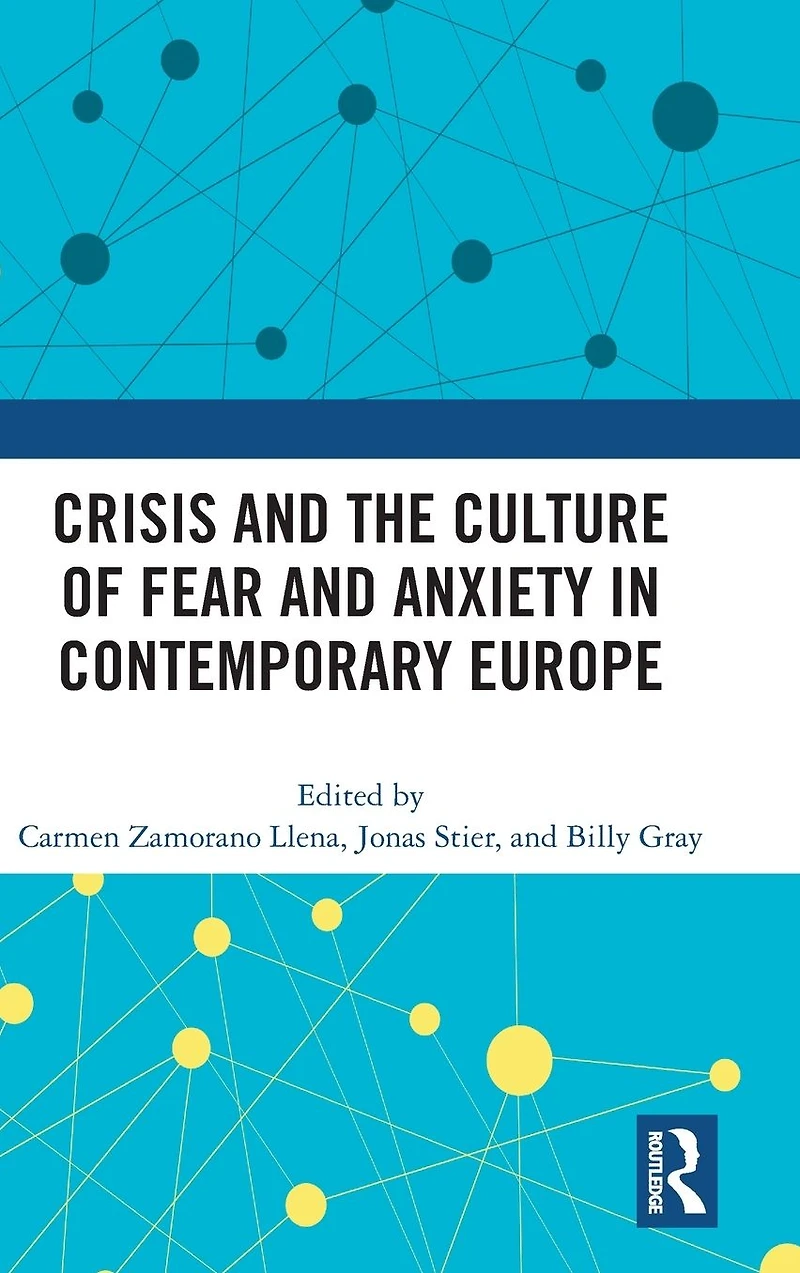 Crisis and the Culture of Fear Anxiety Contemporary Europe