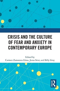Crisis and the Culture of Fear Anxiety Contemporary Europe