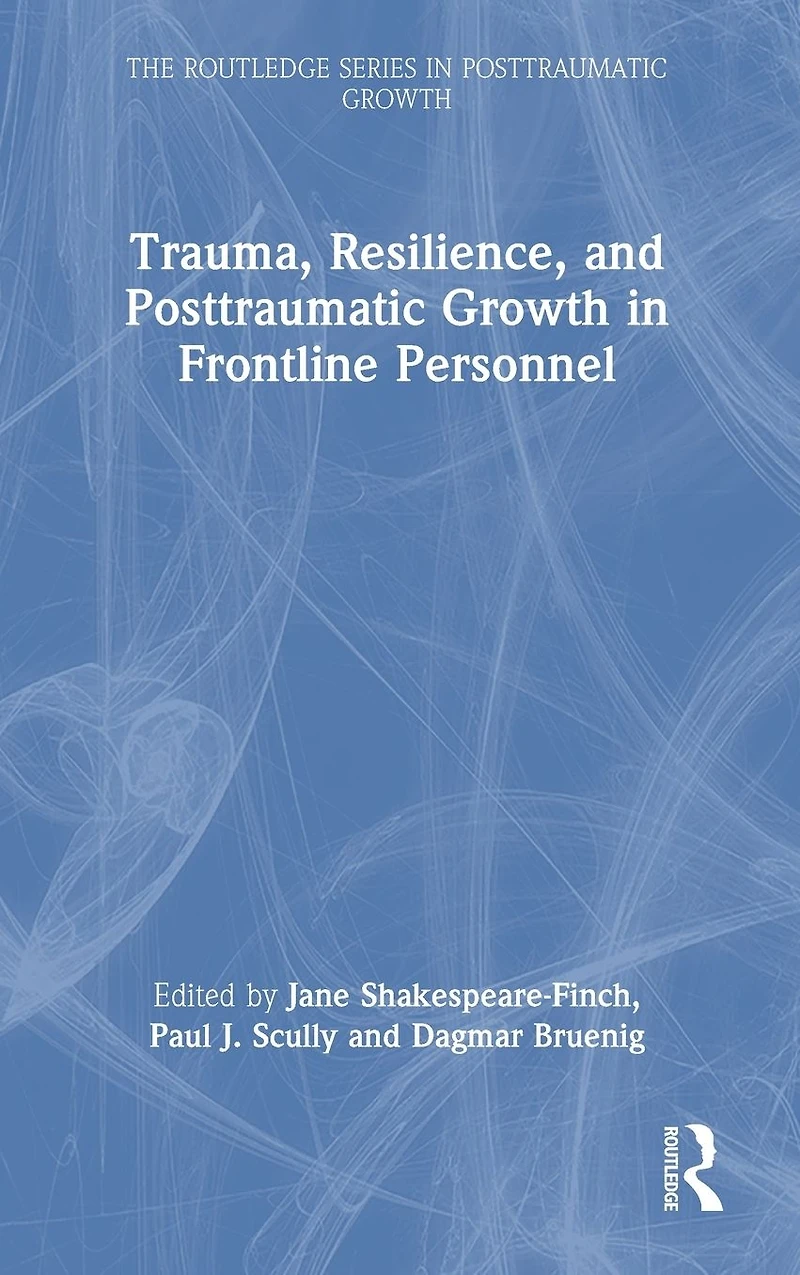 Trauma, Resilience, and Posttraumatic Growth Frontline Personnel