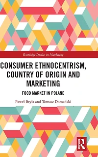 Consumer Ethnocentrism, Country of Origin and Marketing: Food Market Poland