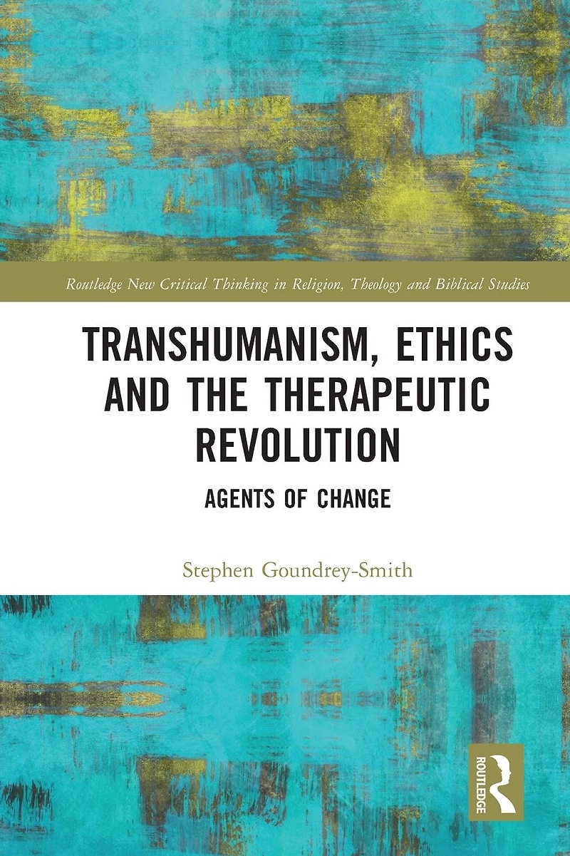 Transhumanism, Ethics and the Therapeutic Revolution: Agents of Change