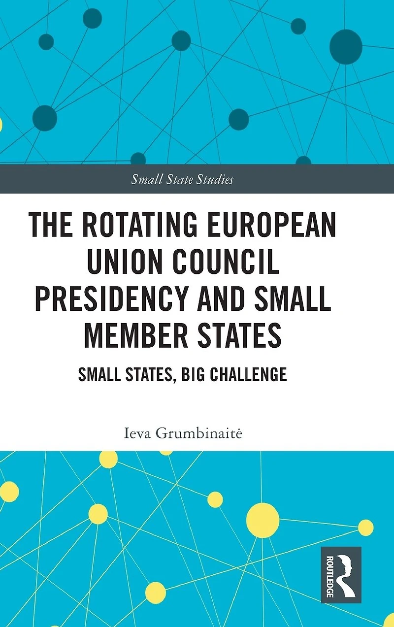 The Rotating European Union Council Presidency and Small Member States: States, Big Challenge