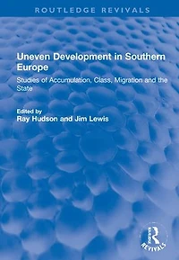 Uneven Development Southern Europe: Studies of Accumulation, Class, Migration and the State